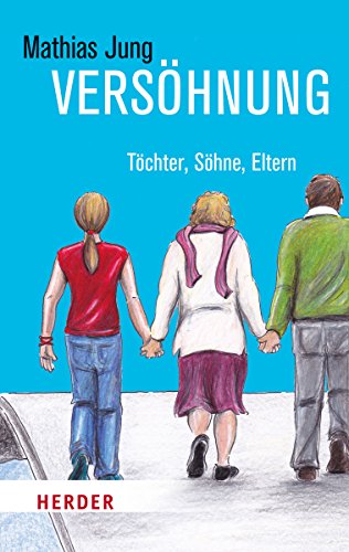 Versöhnung: Töchter, Söhne, Eltern (HERDER spektrum) von Verlag Herder GmbH